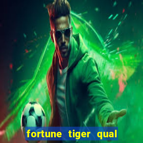 fortune tiger qual a melhor plataforma